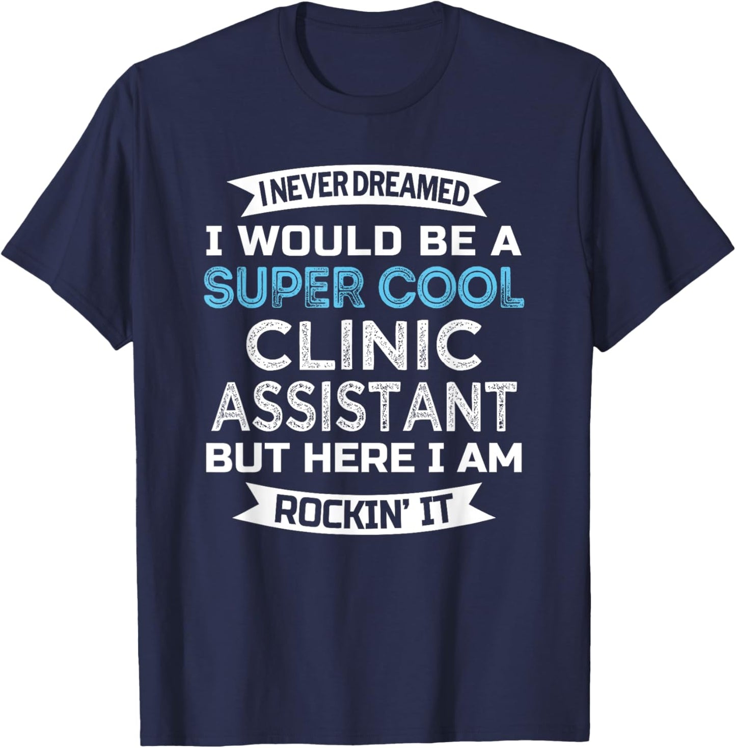 Clinic Assistant Funny Appreciation T-Shirt - T-Shirt | Navy