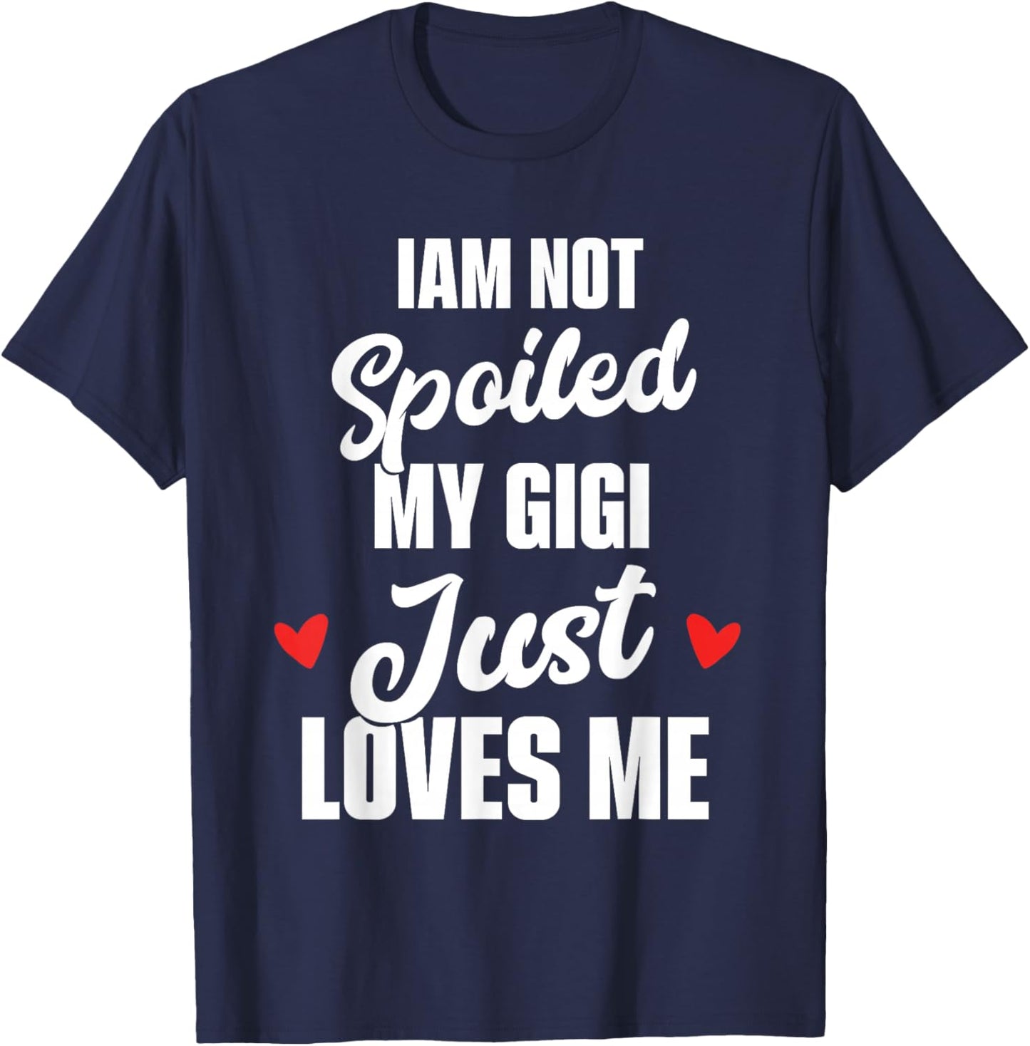 I'm Not Spoiled My Gigi Just Loves Me Kids T-Shirt - T-Shirt | Navy