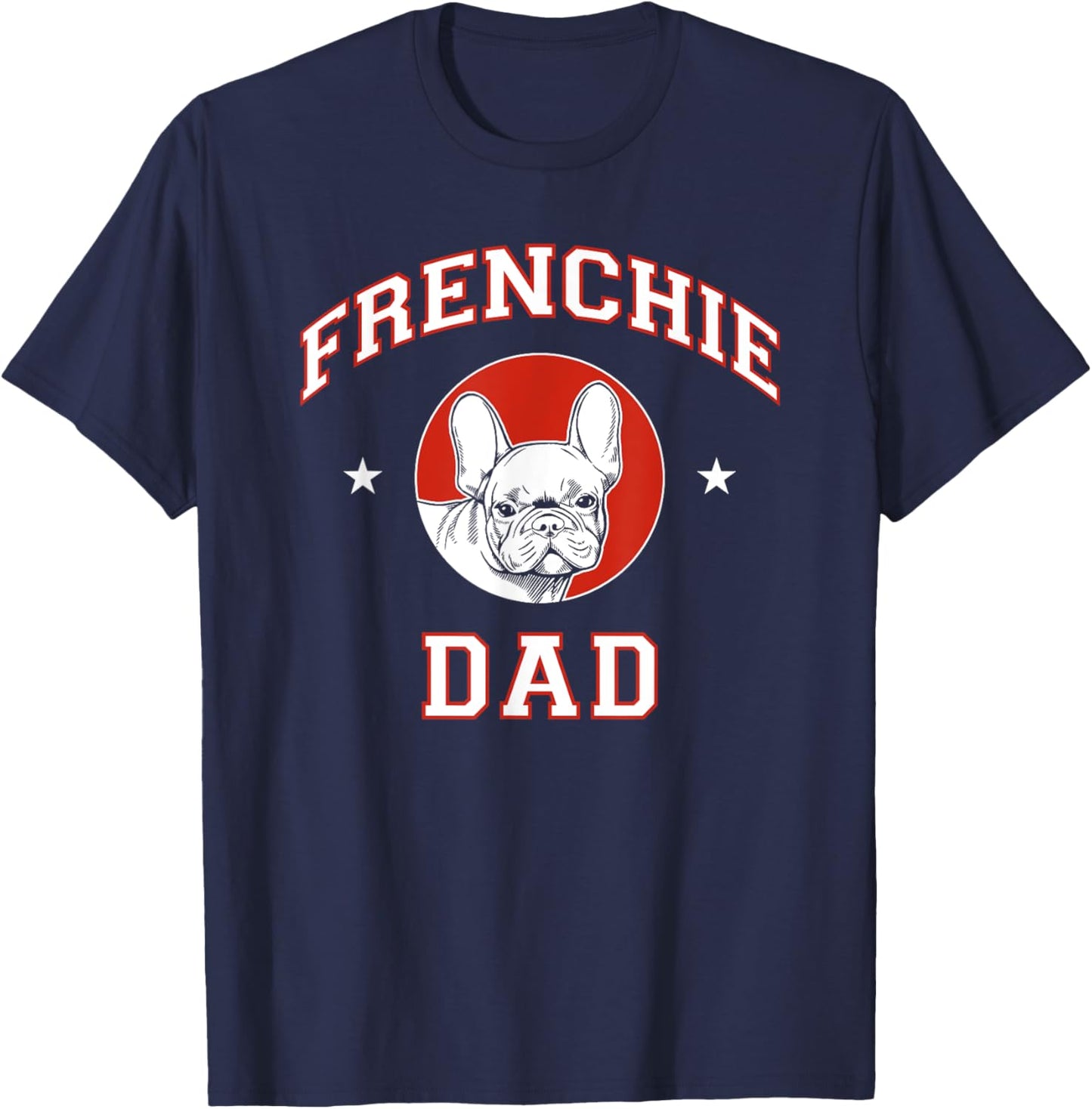 French Bulldog Dad Dog Father T-Shirt - T-Shirt | Navy