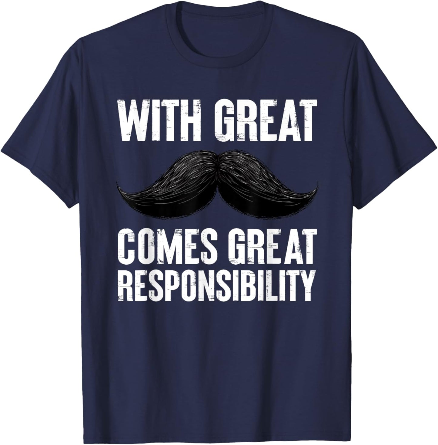 With Great Comes Great Responsibility Men Mustache T-Shirt - T-Shirt | Navy