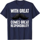 With Great Comes Great Responsibility Men Mustache T-Shirt - T-Shirt | Navy
