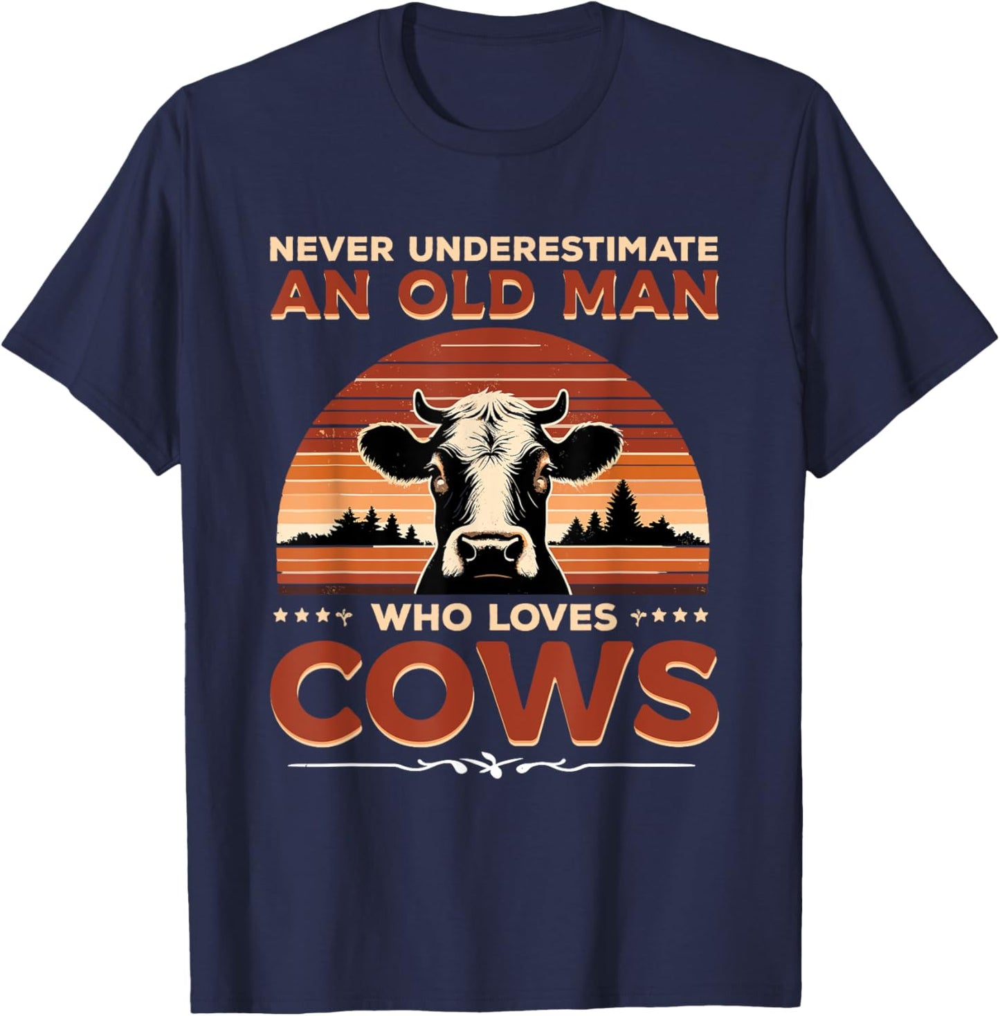 Never Underestimate An Old Man Who Loves Cows Cow Farmer T-Shirt - T-Shirt | Navy