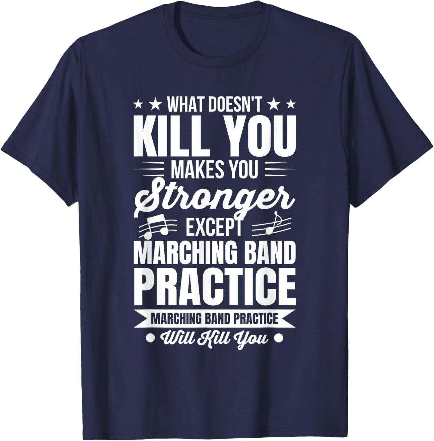What Doesn't Kill You Marching Band Practice T-Shirt - T-Shirt | Navy