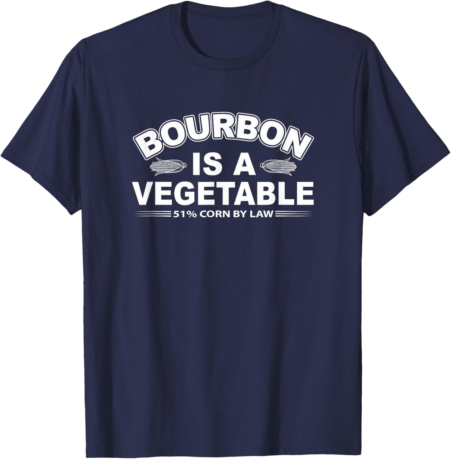 Bourbon Is a Vegetable, KY Bourbon Whiskey Drinking T-Shirt - T-Shirt | Navy