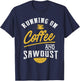 Running On Coffee And Sawdust - Woodworking T-Shirt - T-Shirt | Navy
