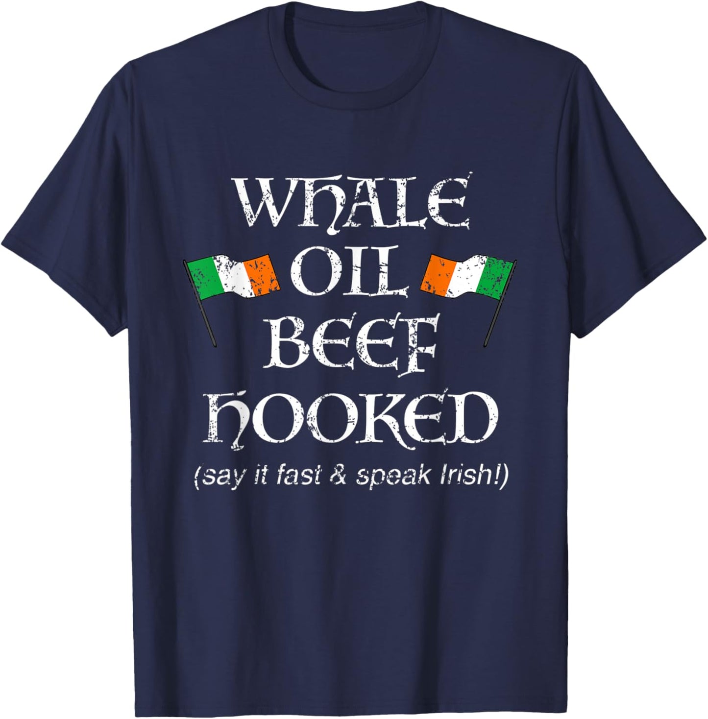 St Pattys How to Speak Irish Whale Oil Beef Hooked T-Shirt - T-Shirt | Navy