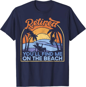You'll find me on the beach - Retirement Retirement T-Shirt - T-Shirt | Navy