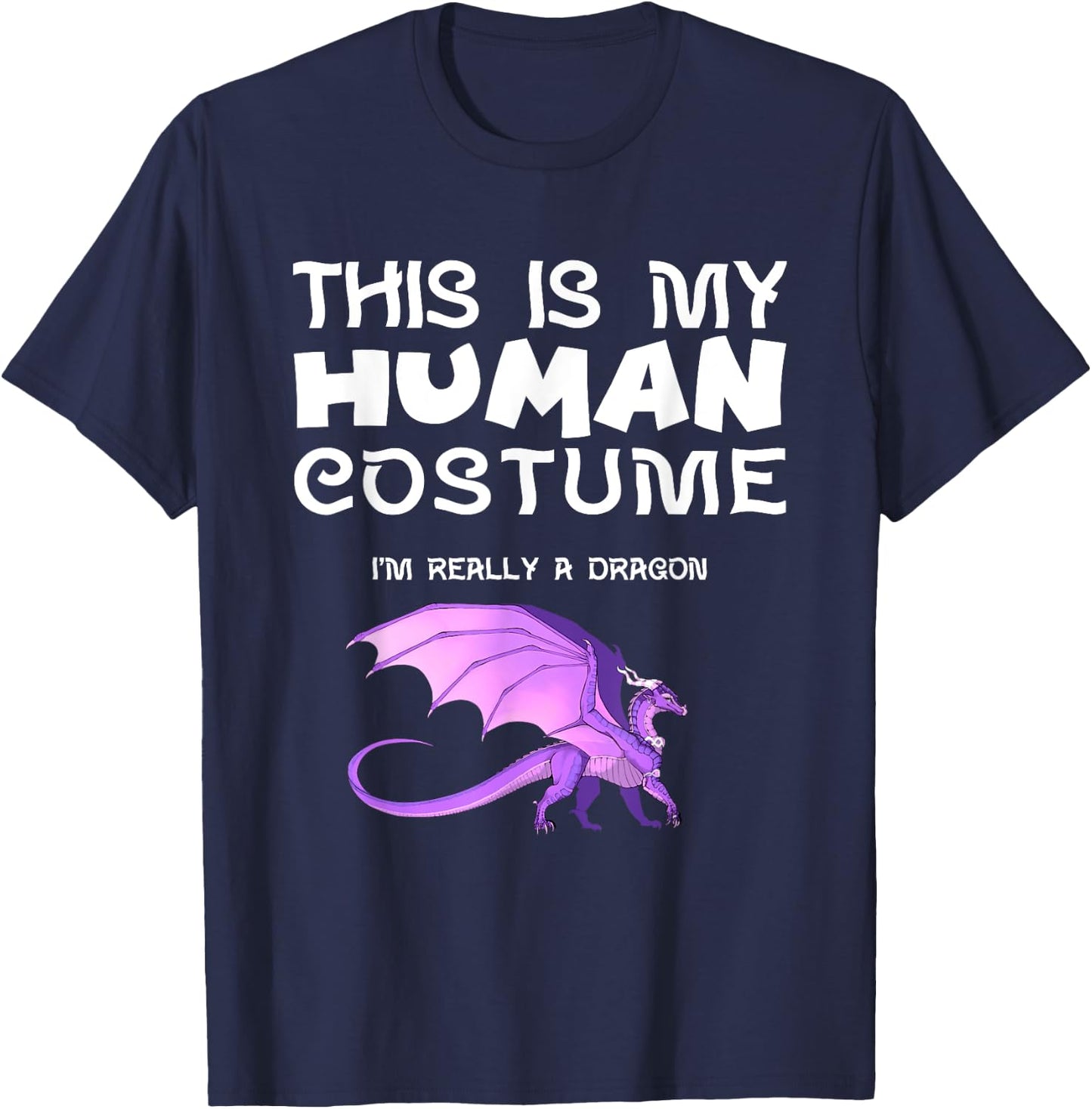This Is My Human Costume I'm Really a Dragon T-Shirt - T-Shirt | Navy
