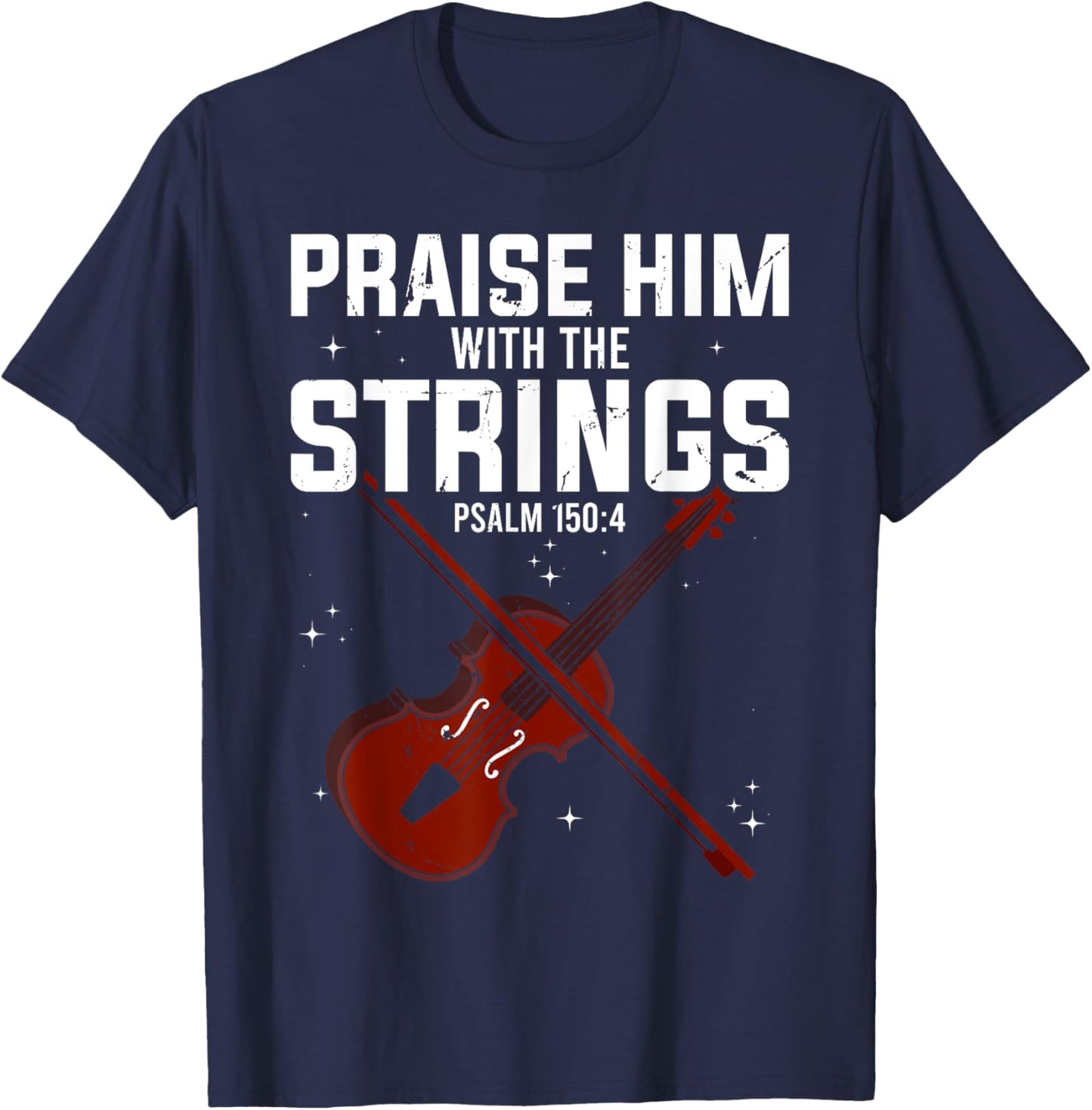 Violin Praise Him With The Strings Christian Violinist T-Shirt - T-Shirt | Navy