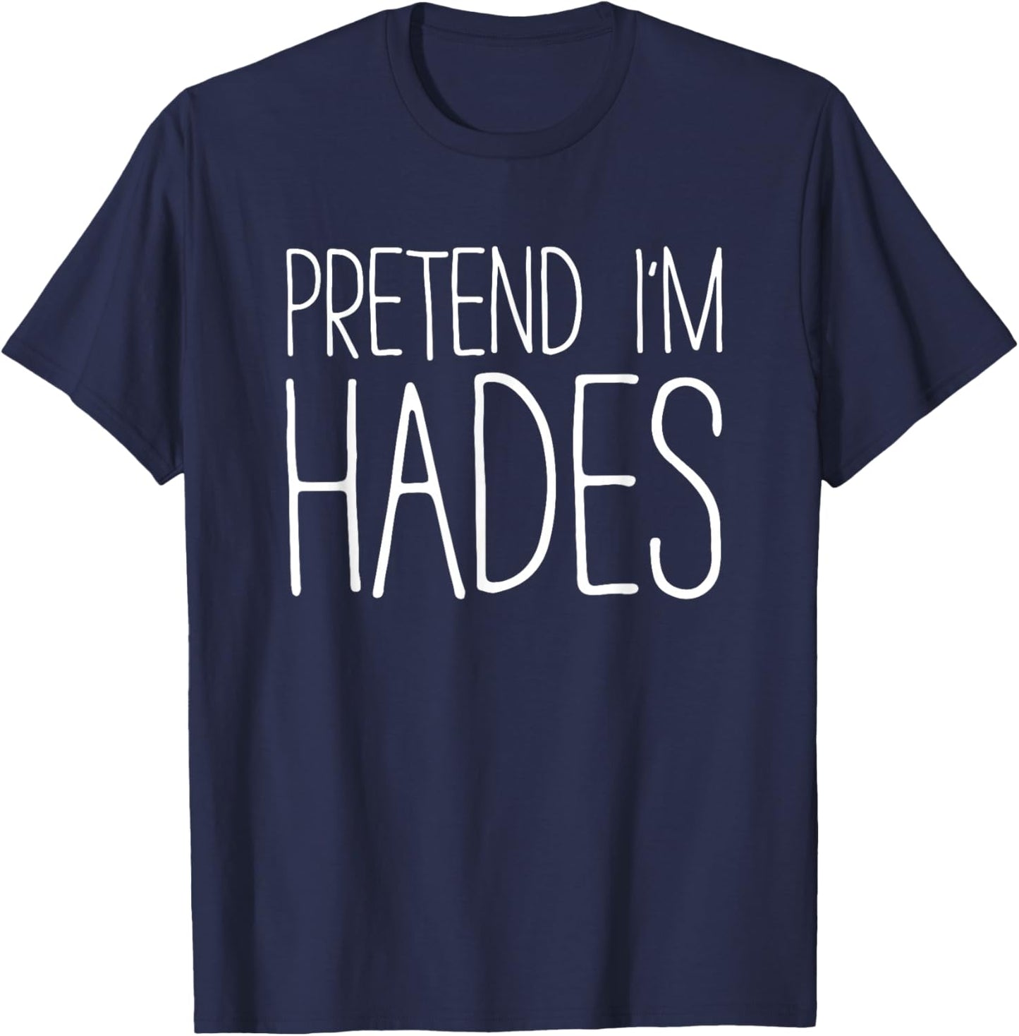 Pretend I'm Hades Shirt Adult Kids Men Women Costume T-Shirt - T-Shirt | Navy