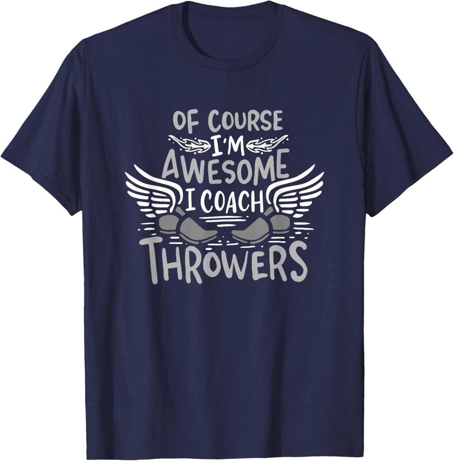 Track And Field Coach Of course I'm Awesome I Coach Throwers T-Shirt - T-Shirt | Navy