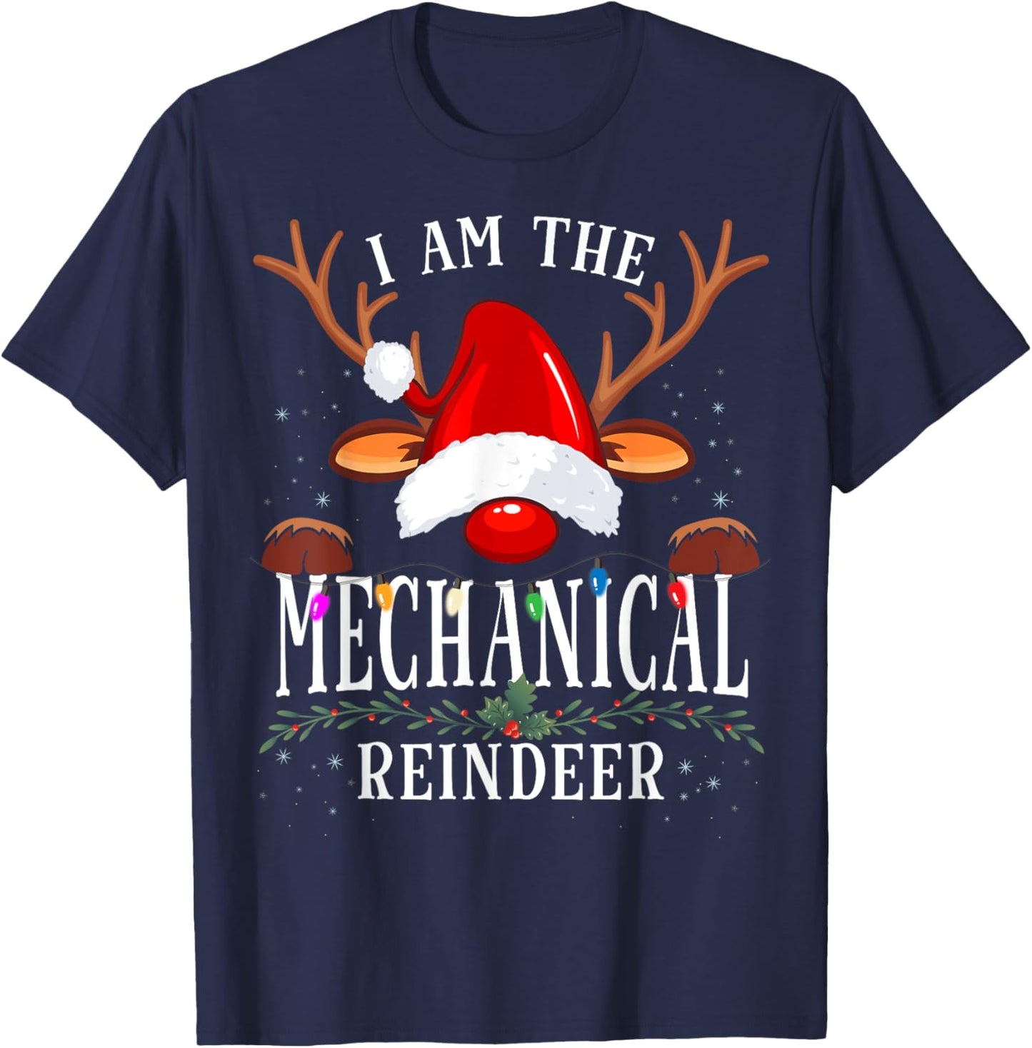 I Am The Mechanical Reindeer Christmas Family T-Shirt - T-Shirt | Navy
