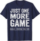 Just One More Game Funny Competitive Shirt Sports Fitness T-Shirt - T-Shirt | Navy