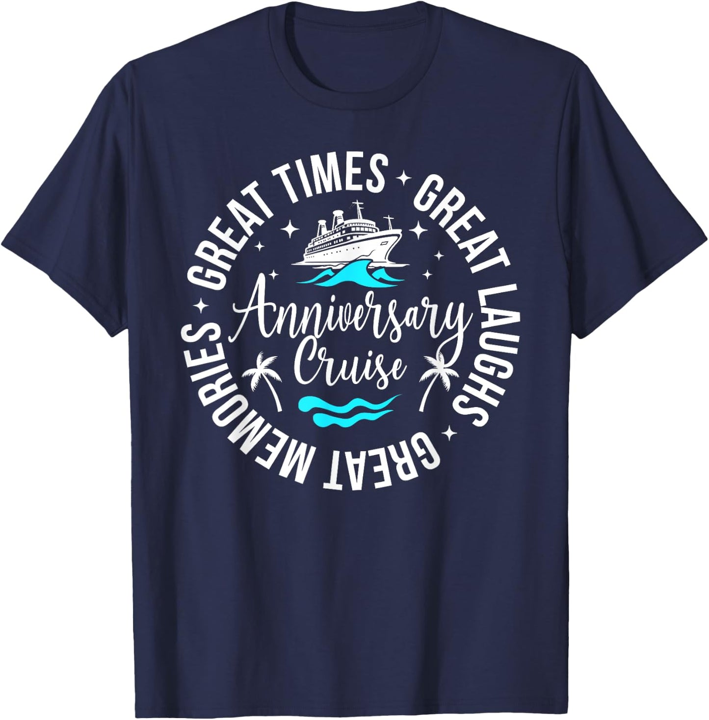 Anniversary Cruise Great Memories Anniversary Cruise Trip T-Shirt - T-Shirt | Navy