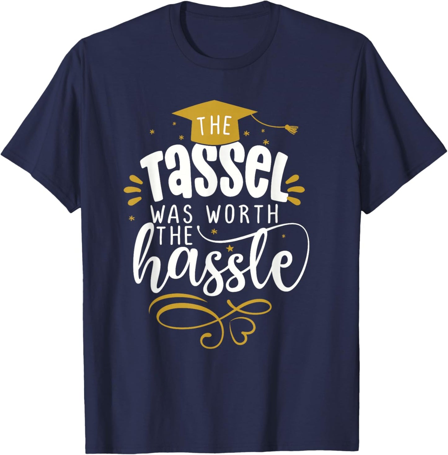 2025 Tassel Graduation The Tassel Was Worth The Hassle T-Shirt - T-Shirt | Navy
