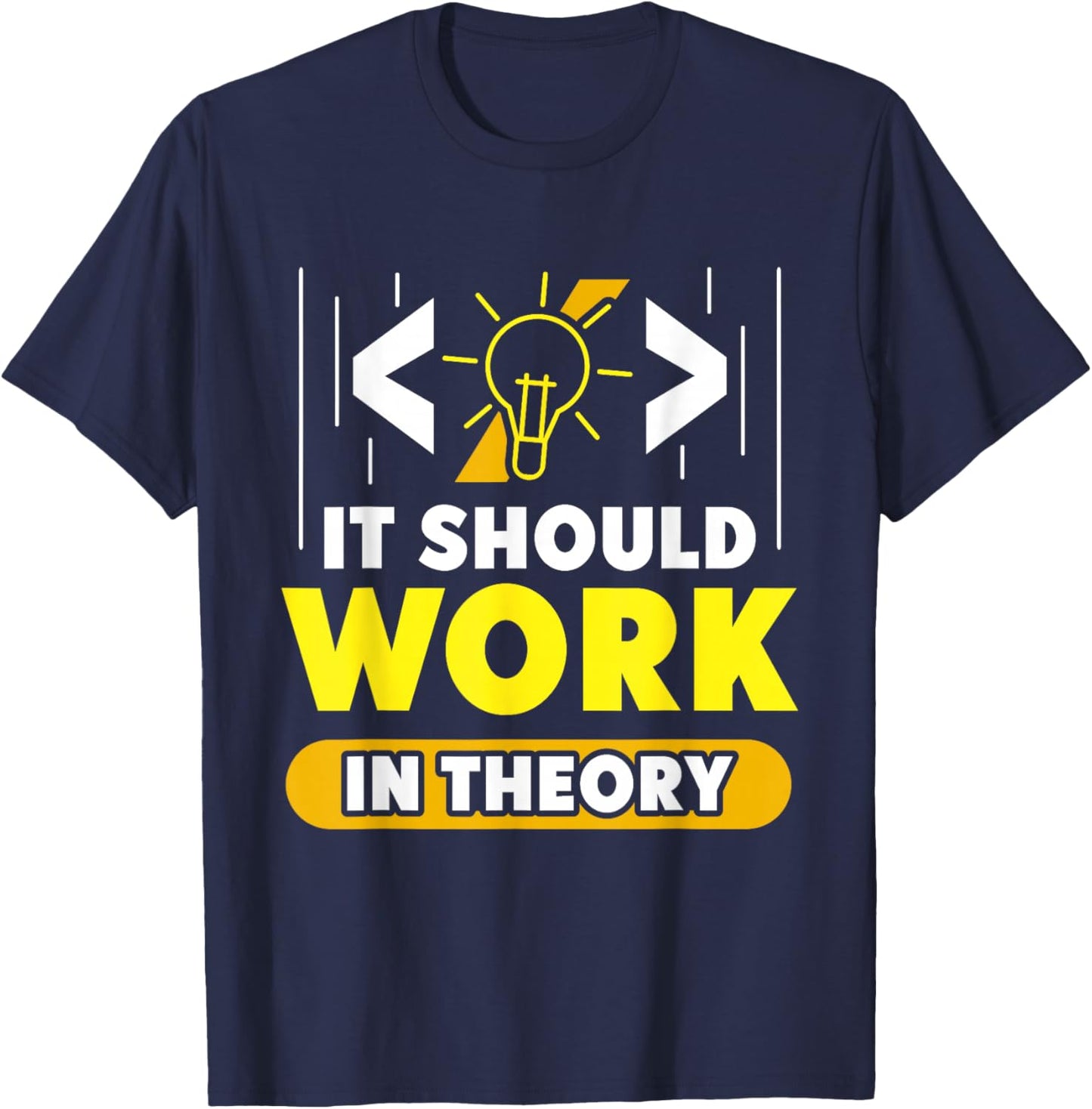 In Theory Should It Work Coding Coder Code T-Shirt - T-Shirt | Navy