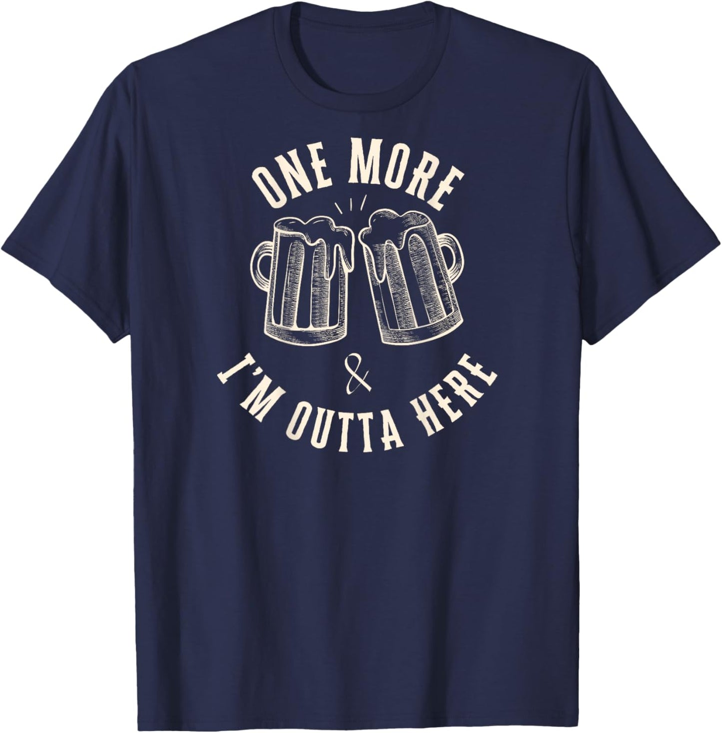 One More Beer and I'm Outta Here Beer Mugs on Back Only T-Shirt - T-Shirt | Navy
