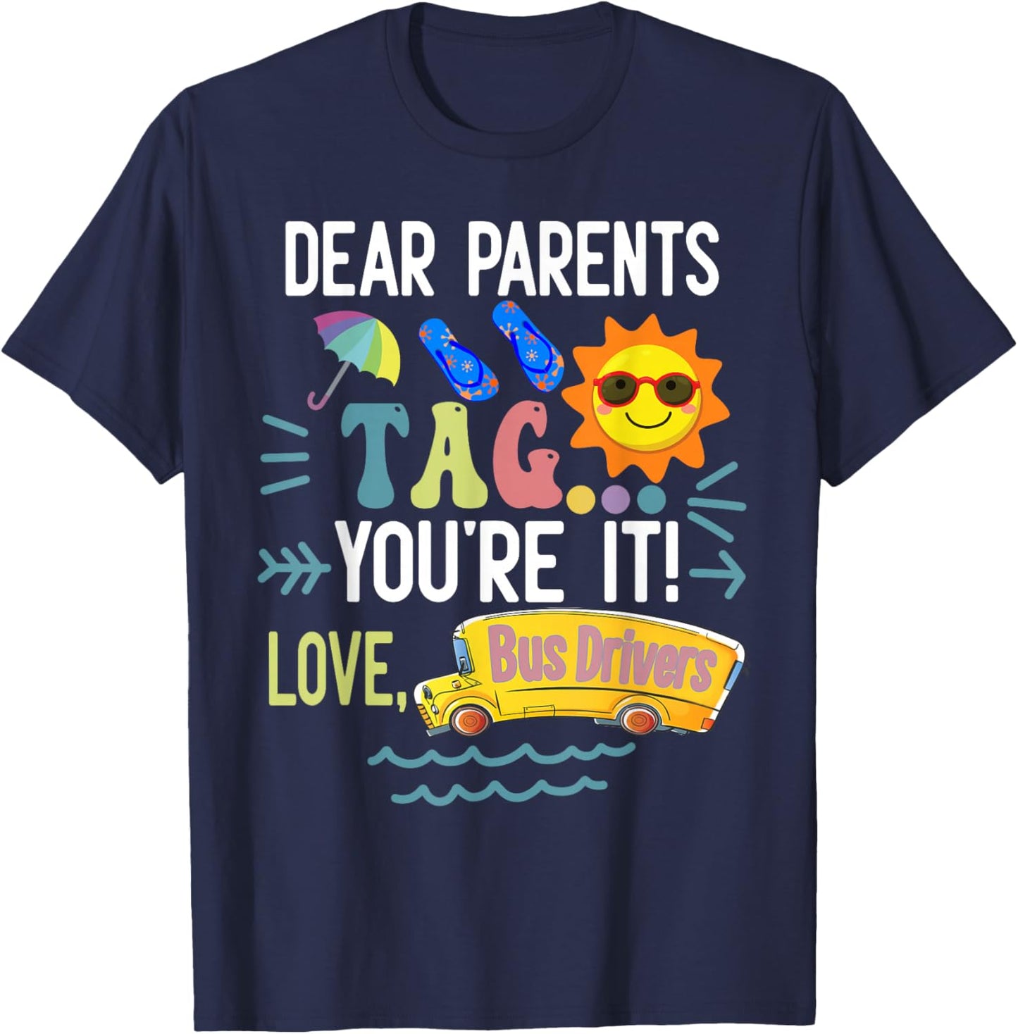 dear parents tag you're it love bus drivers Fun bus drivers T-Shirt - T-Shirt | Navy