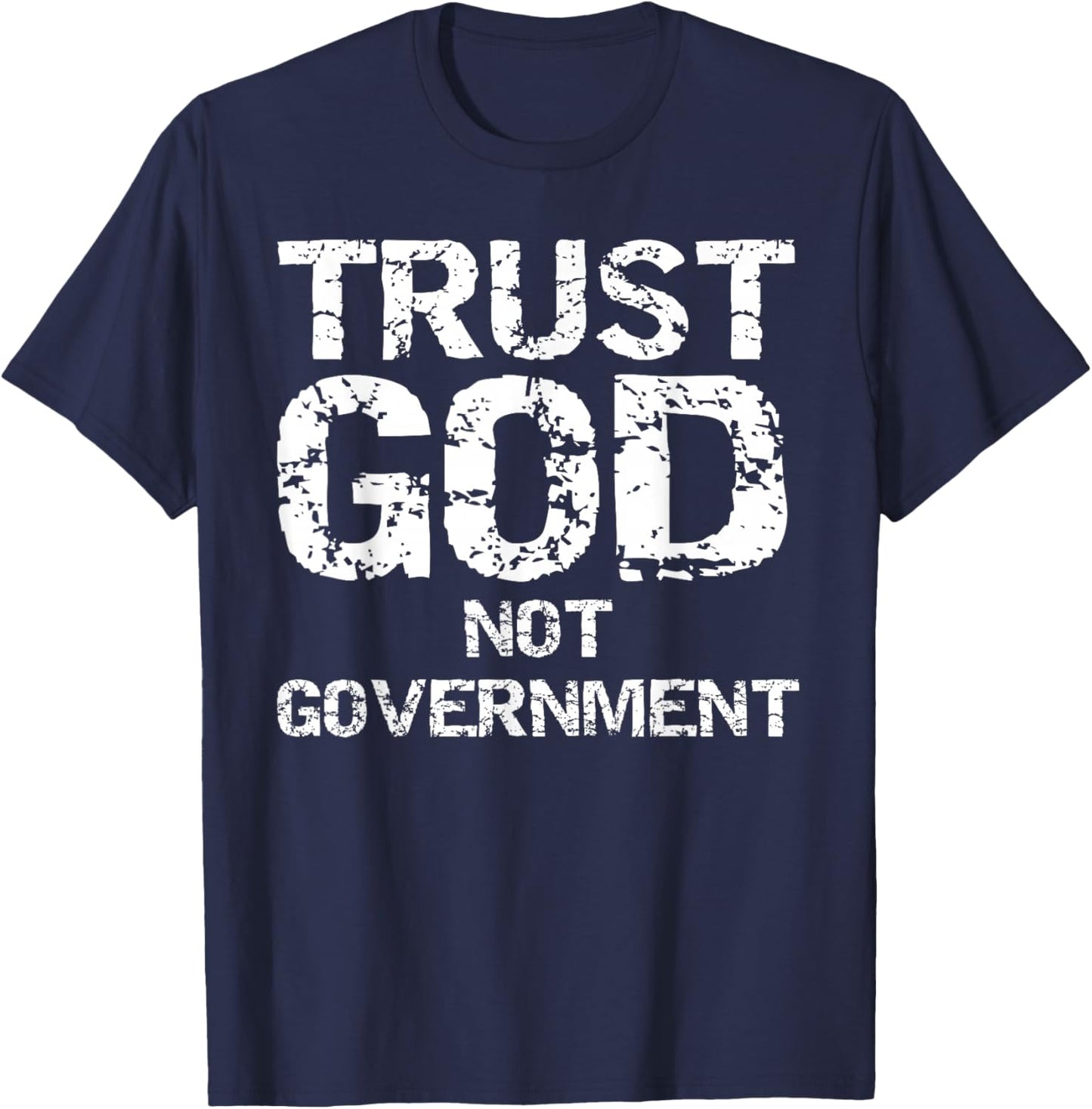 Republican Faith Quote Trust God Not Government T-Shirt - T-Shirt | Navy