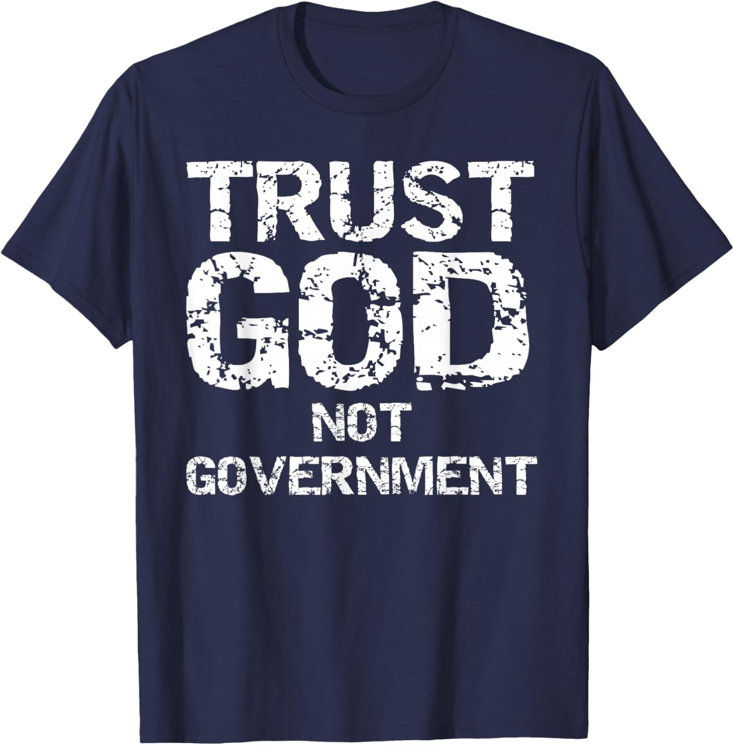 Republican Faith Quote Trust God Not Government T-Shirt - T-Shirt | Navy