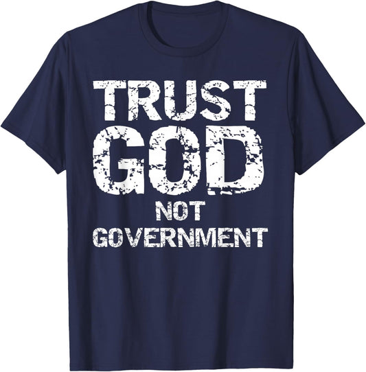 Republican Faith Quote Trust God Not Government T-Shirt - T-Shirt | Navy