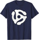 Vinyl - 45 RPM Adapter Retro DJ Music Shirt Gift T-Shirt - T-Shirt | Navy