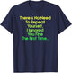 There's No Need To Repeat Yourself Men Women Sarcastic Humor T-Shirt - T-Shirt | Navy