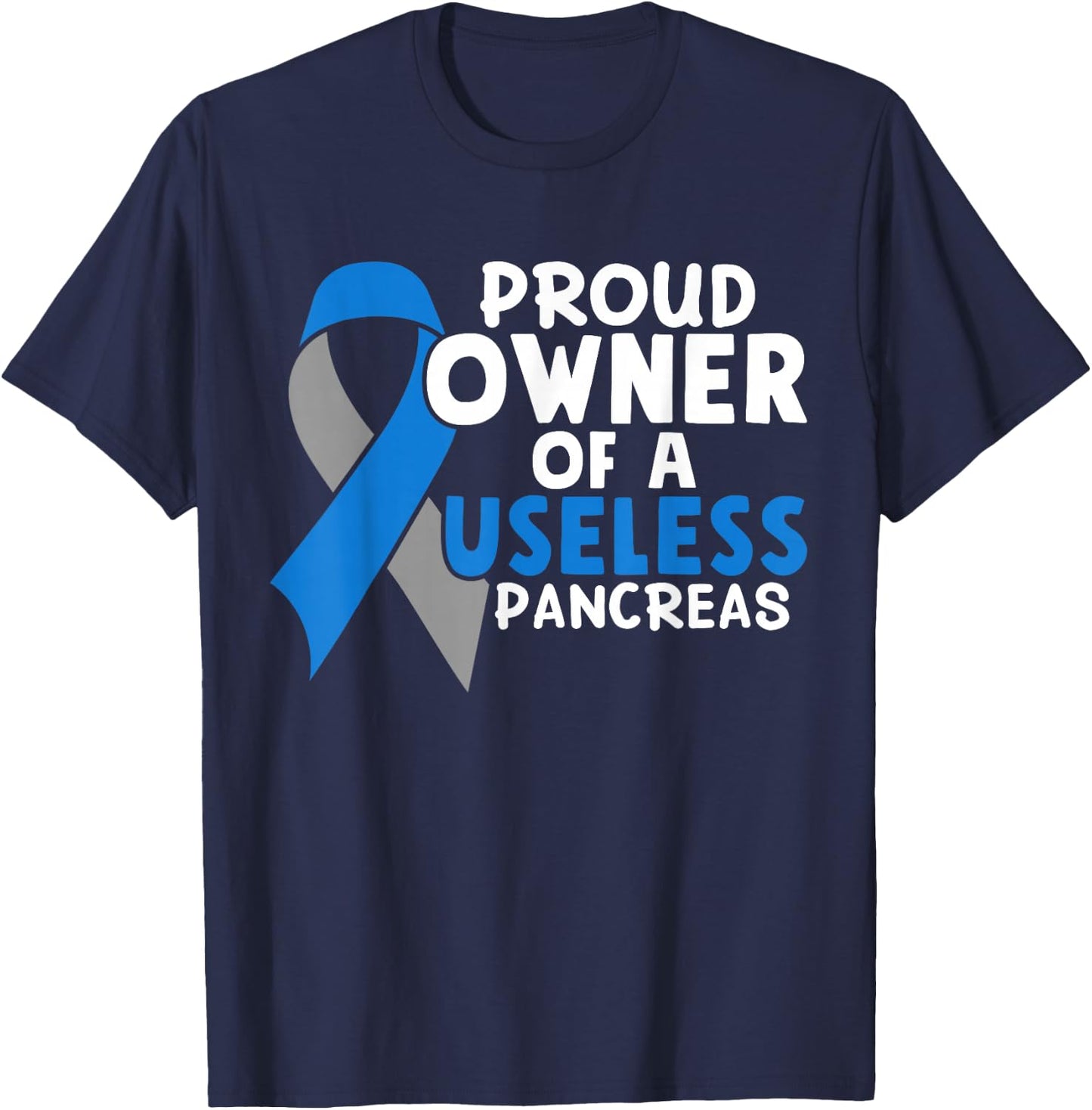 Proud Owner Of A Useless Pancreas Type 1 Diabetes Awareness T-Shirt - T-Shirt | Navy