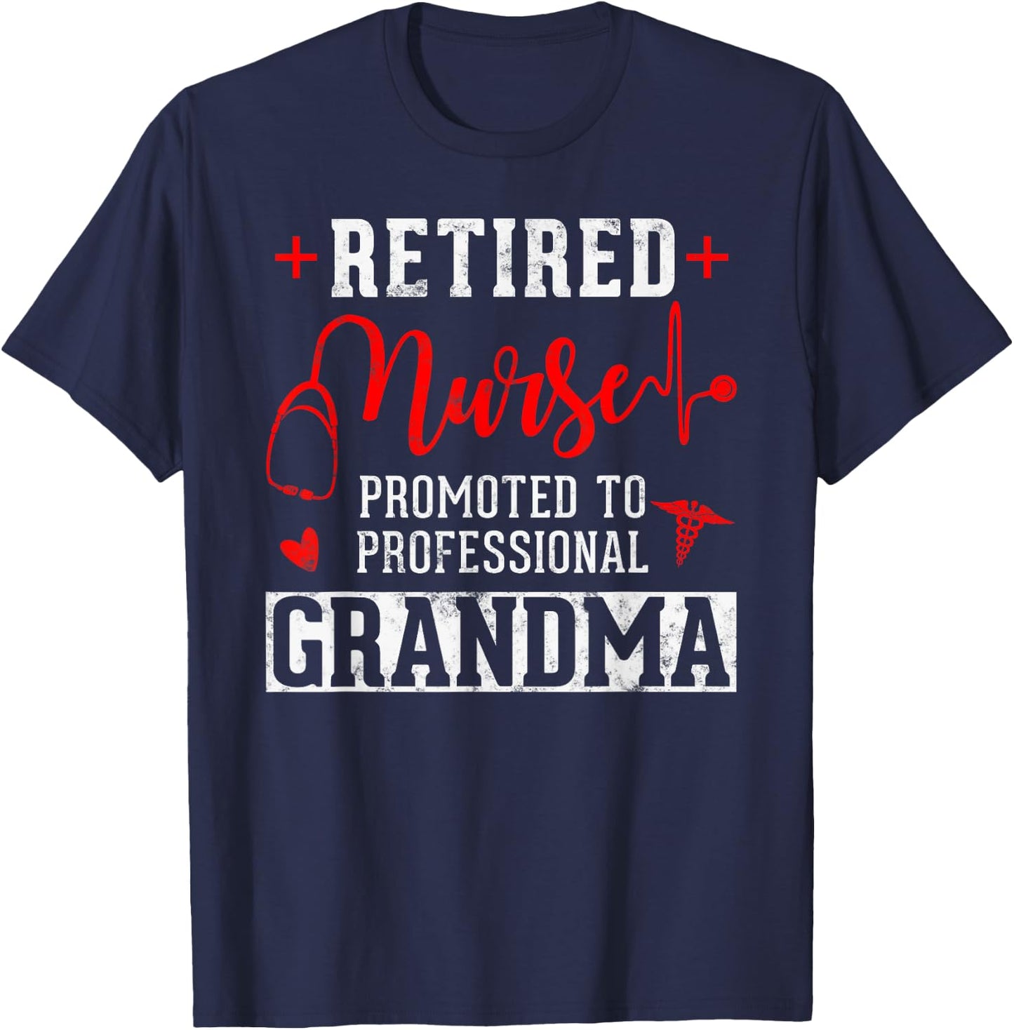 Retired Nurse Promoted to Professional Grandma T-Shirt - T-Shirt | Navy