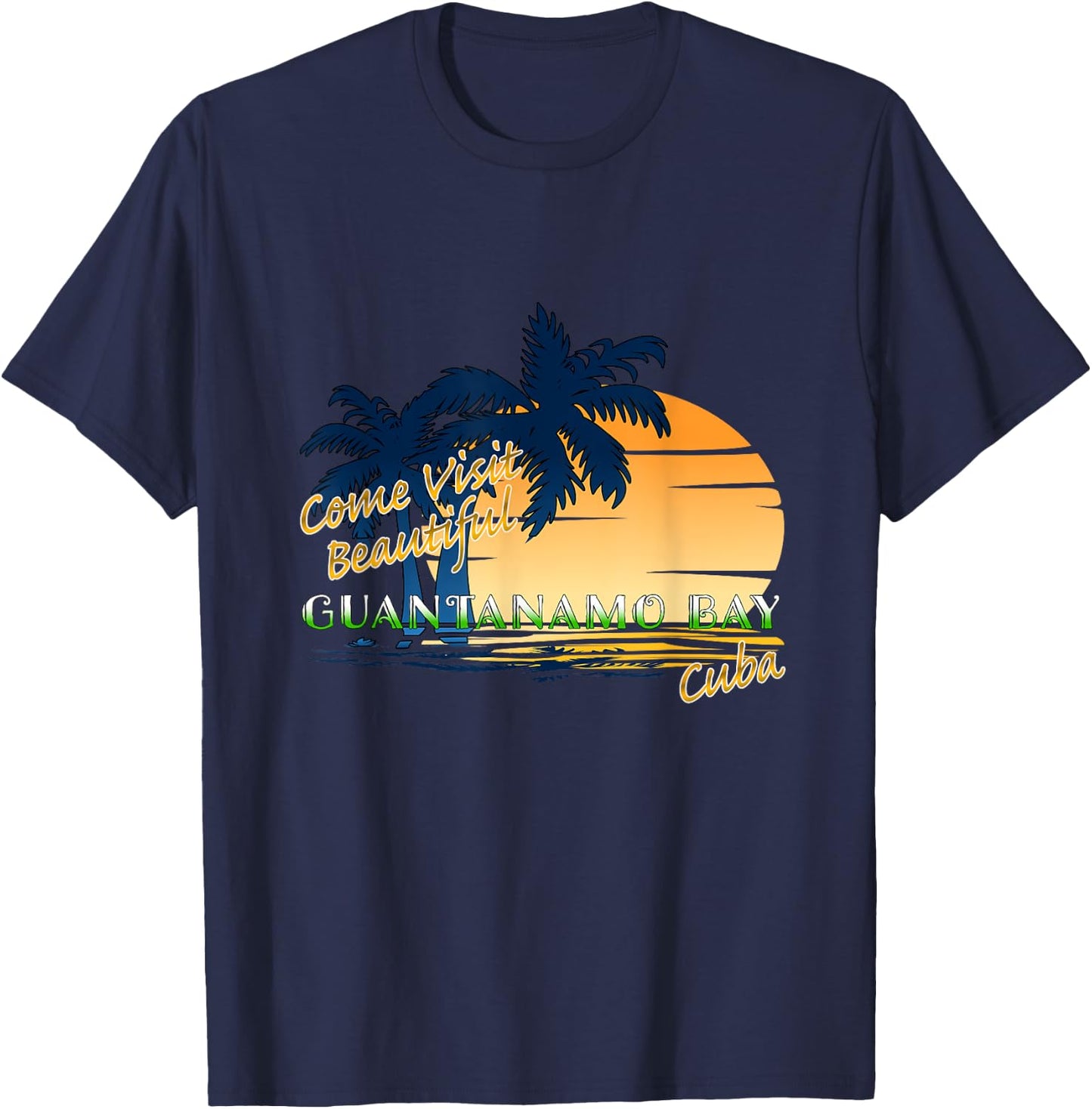 Come Visit Beautiful Guantanamo Bay Cuba Funny Travel Gift T-Shirt - T-Shirt | Navy