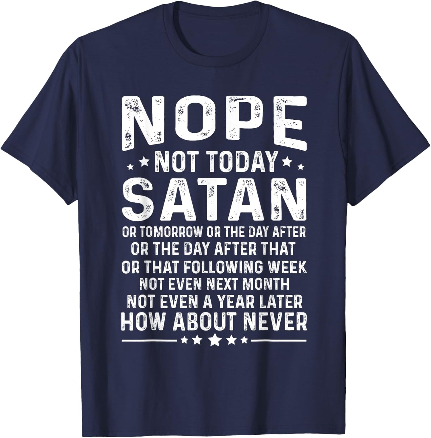 Funny quote Nope Not Today Satan Never Graphic T-Shirt - T-Shirt | Navy