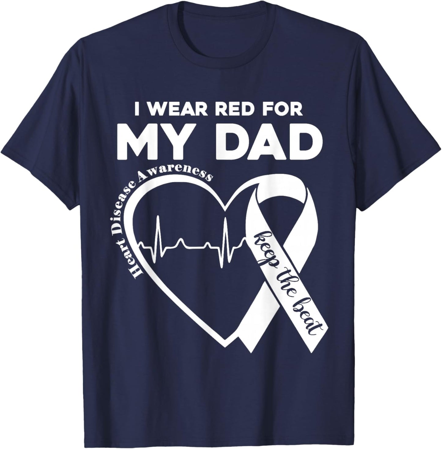 I Wear Red For My Dad CHD Heart Disease Awareness Support T-Shirt - T-Shirt | Navy
