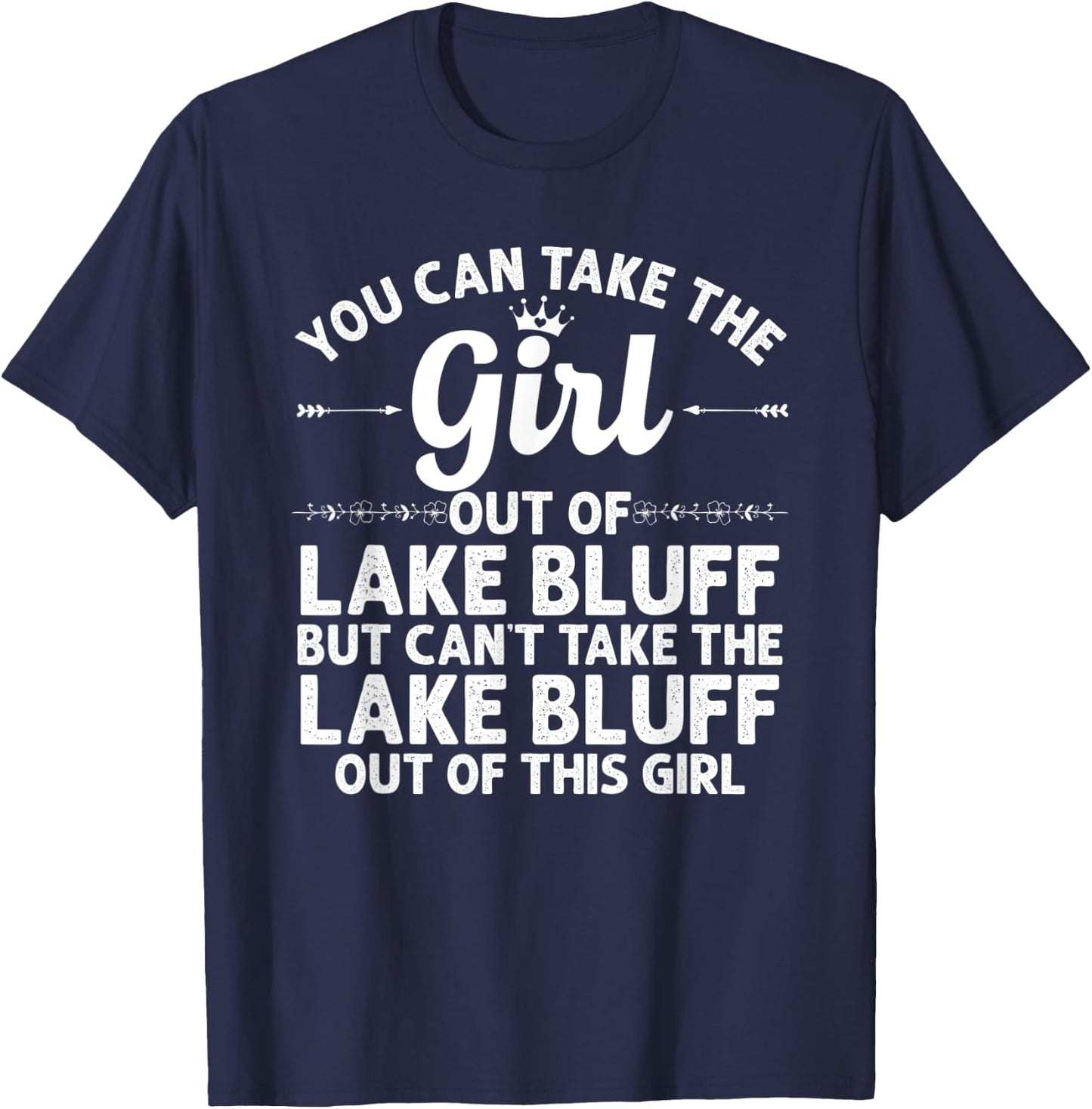 Girl Out Of LAKE BLUFF IL ILLINOIS Gift Funny Home Roots USA T-Shirt - T-Shirt | Navy