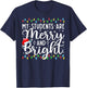 My Students Are Merry And Bright Funny Xmas Holiday Teacher T-Shirt - T-Shirt | Navy