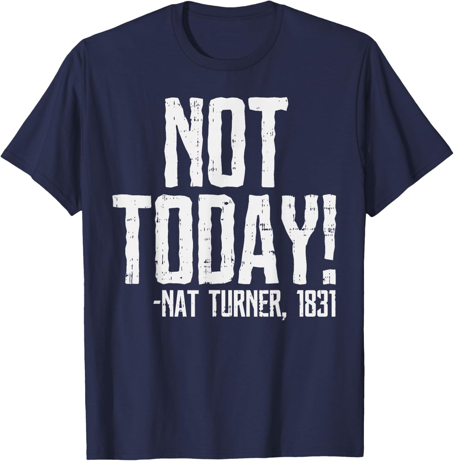 Not Today Black History Month Shirt Protest Turner Quote T-Shirt - T-Shirt | Navy