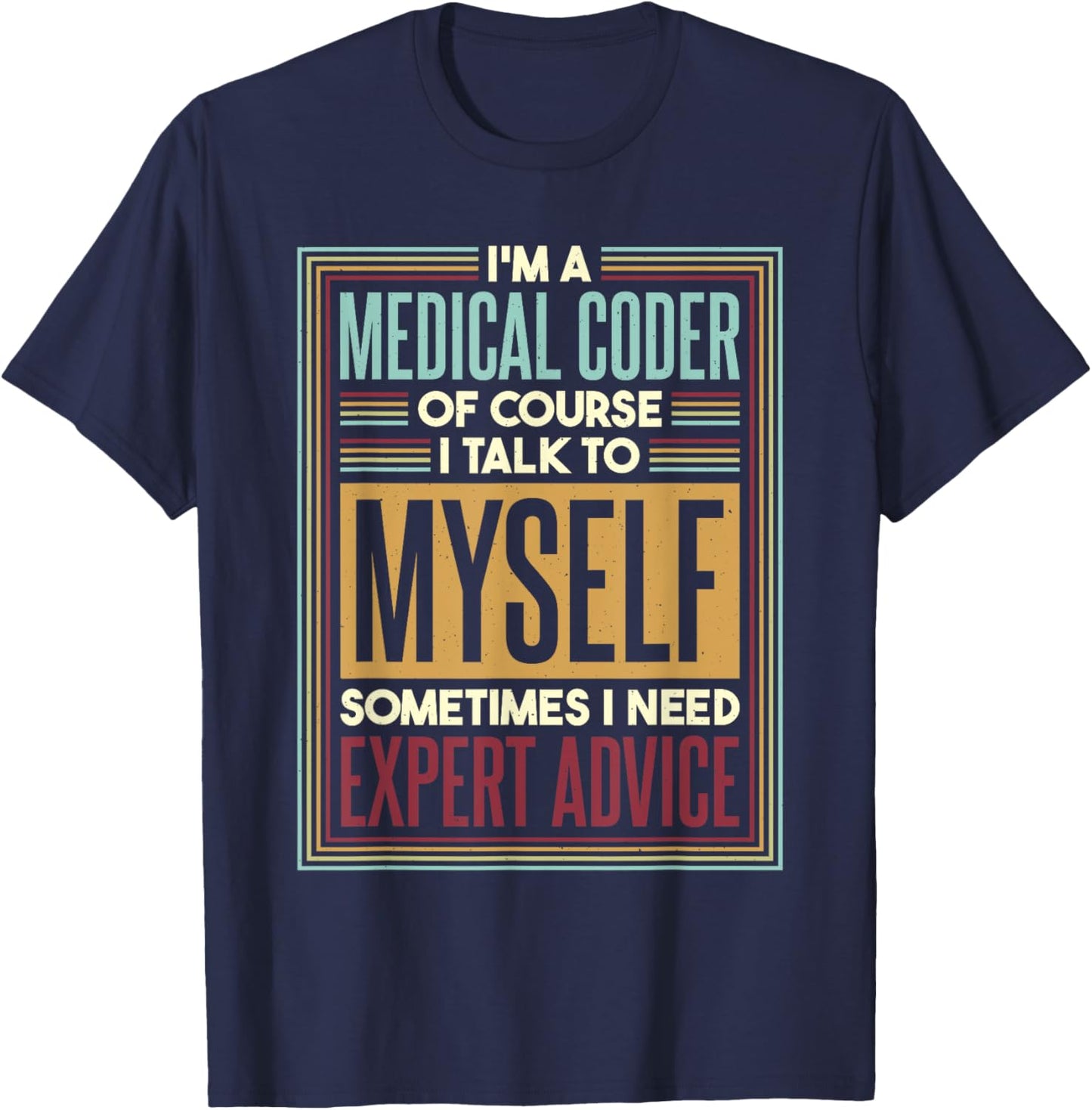 Medical Coder I Talk To Myself, Medical Nurse Coder T-Shirt - T-Shirt | Navy