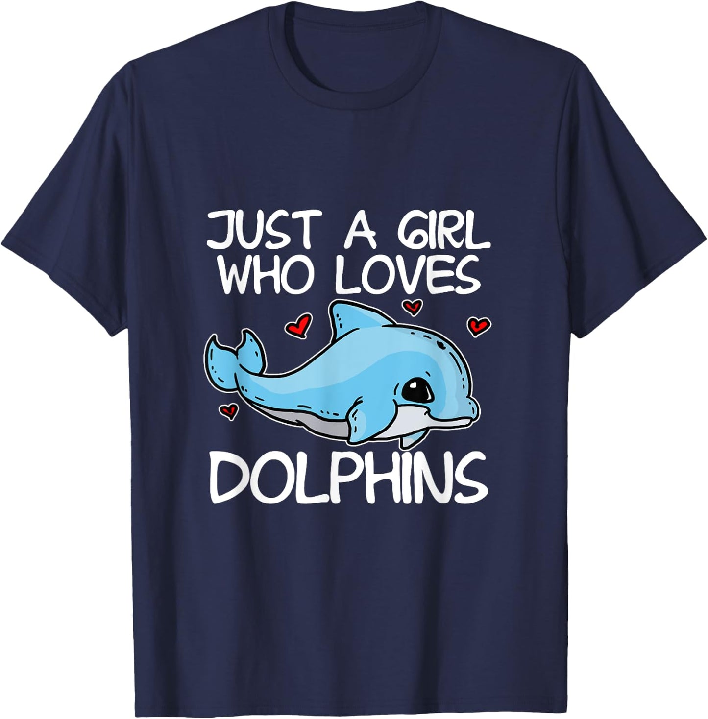 Just A Girl Who Loves Dolphins Funny Dolphin Costume T-Shirt - T-Shirt | Navy