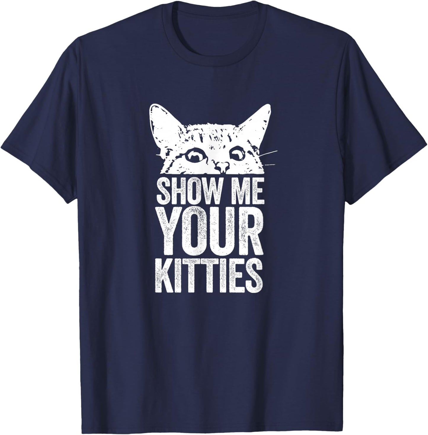 Show Me Your Kitties T-Shirt - T-Shirt | Navy