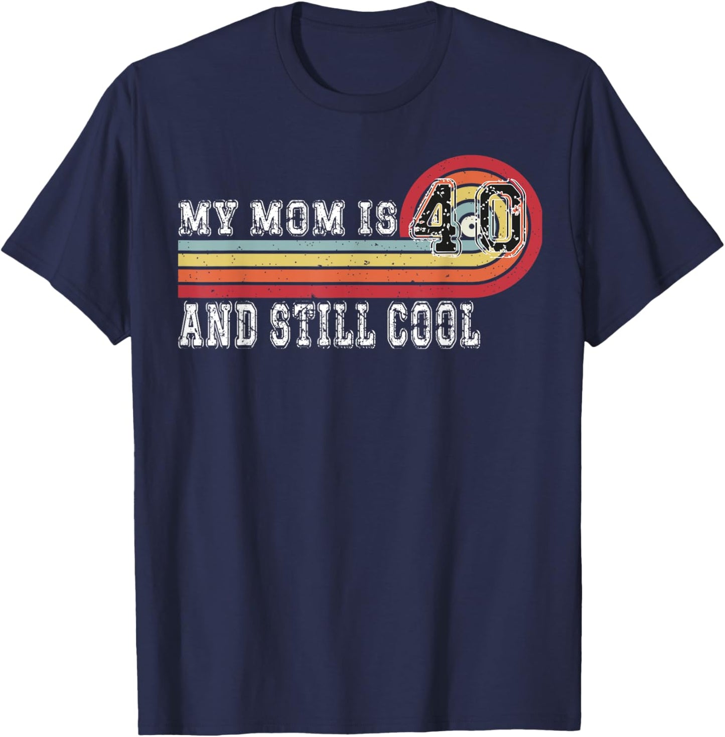 My Mom Is 40 And Still Cool Recto 40 Mom Birthday T-Shirt - T-Shirt | Navy