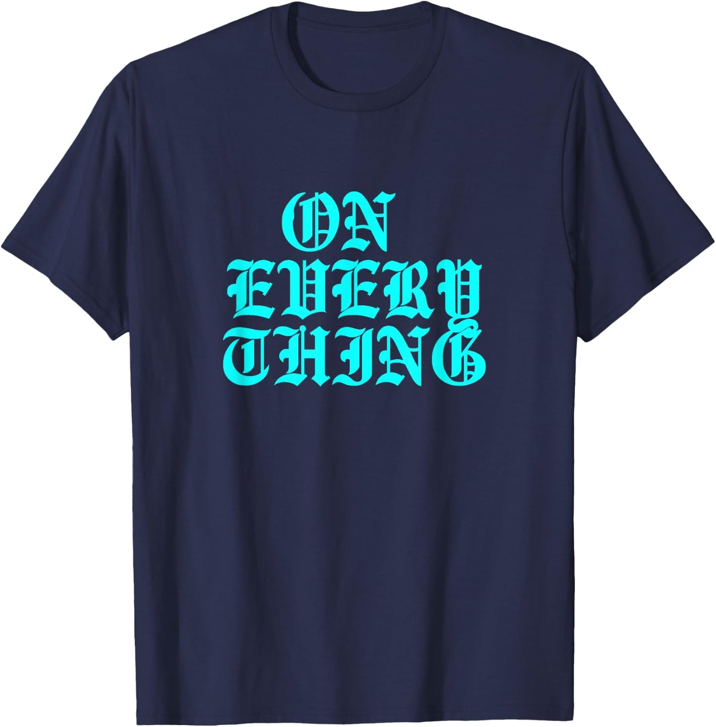 Turquoise On Everything Turquoise Graphic T-Shirt - T-Shirt | Navy