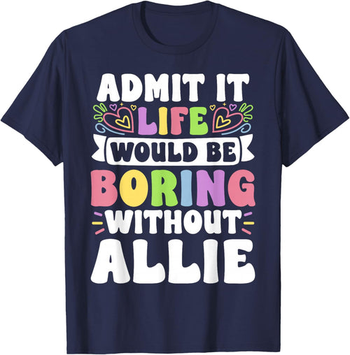 Allie Personalized Name Funny Saying First Name Family
