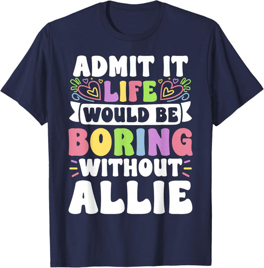 Allie Personalized Name Funny Saying First Name Family T-Shirt - T-Shirt | Navy