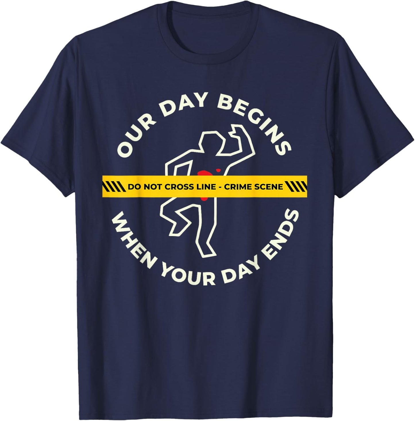 Our Day Begins When Your Day Ends For Pathologists T-Shirt - T-Shirt | Navy