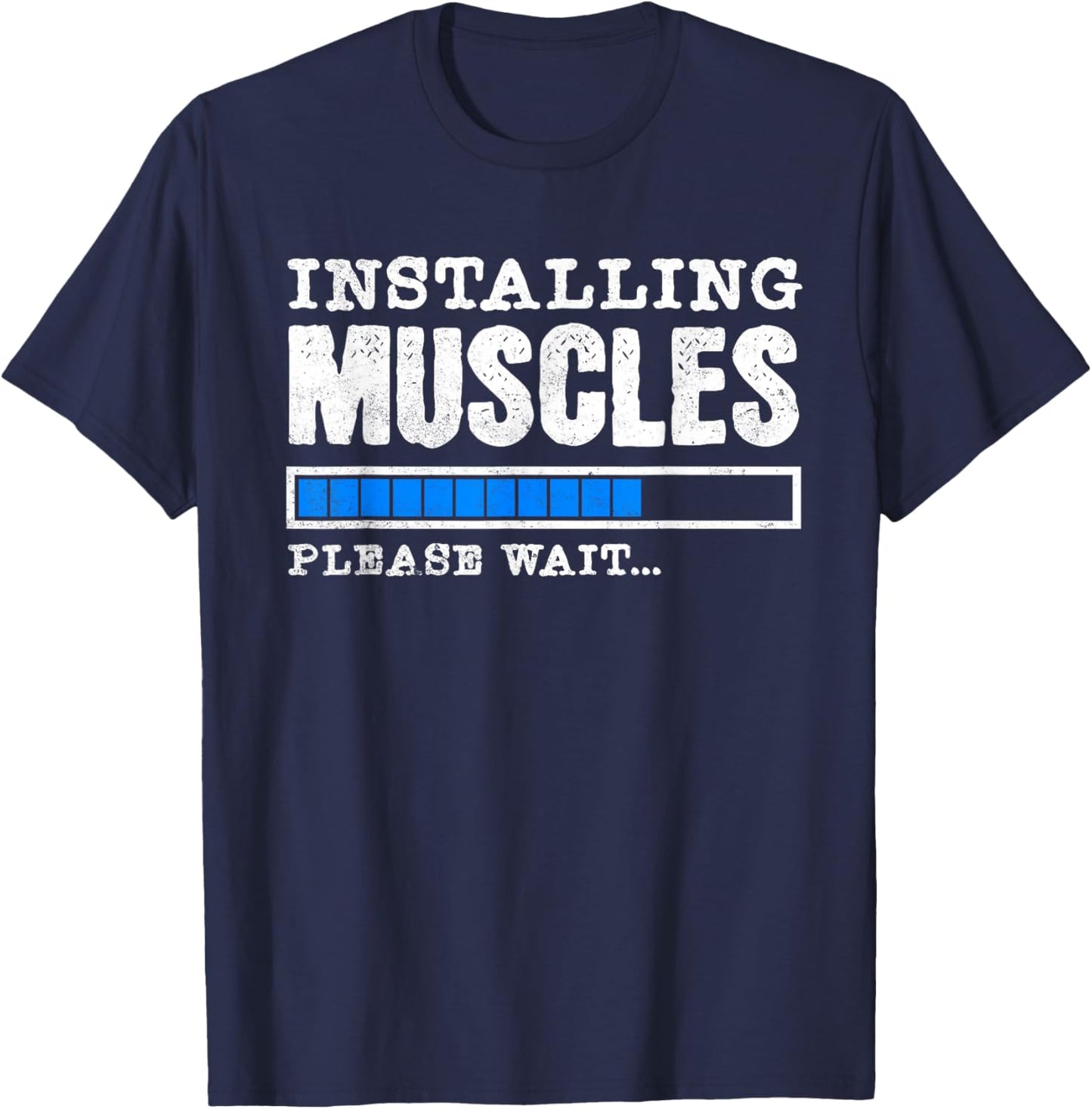 Installing Muscles - Please Wait - Fitness T-Shirt - T-Shirt | Navy