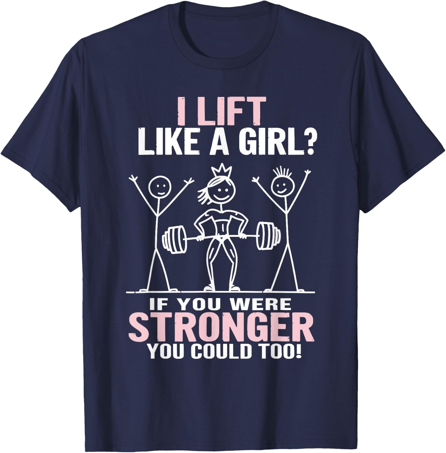 Gym Workout Fitness Outfit "I Lift Like A Girl" Stick Figure T-Shirt - T-Shirt | Navy