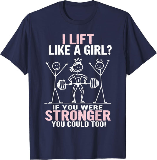 Gym Workout Fitness Outfit "I Lift Like A Girl" Stick Figure T-Shirt - T-Shirt | Navy