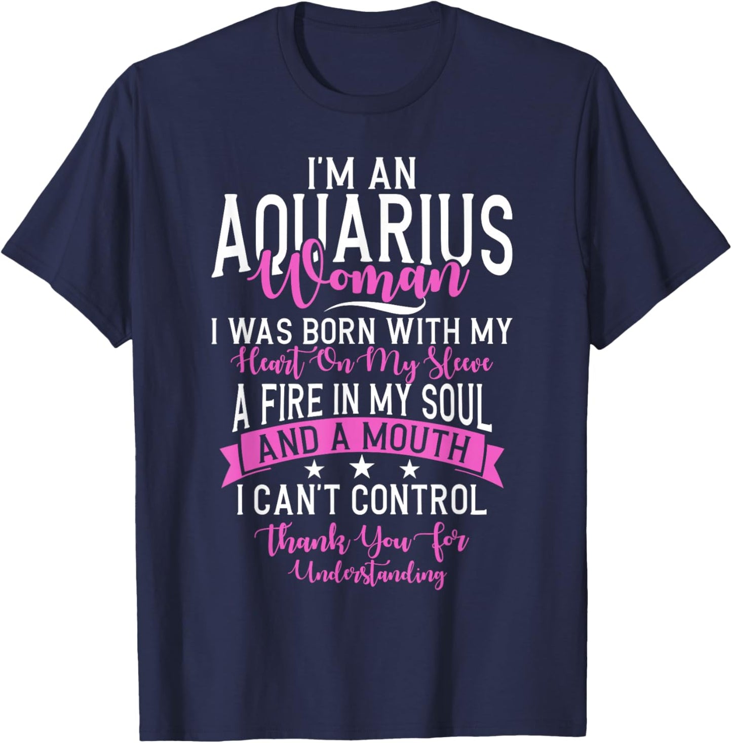 Im An Aquarius Woman I Was Born With My Heart On My Sleeve T-Shirt - T-Shirt | Navy