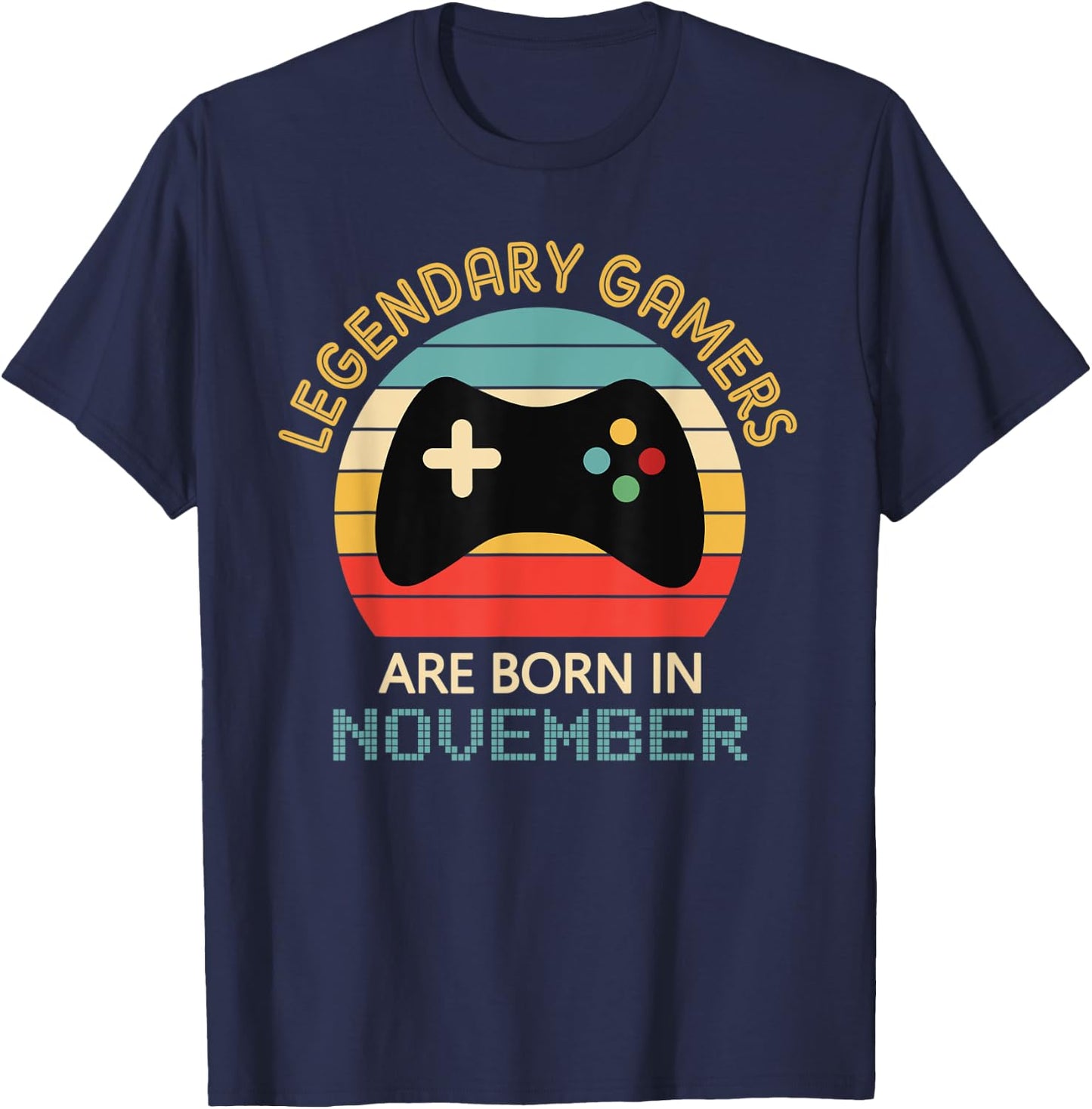 November Birthday Gift Legendary Gamers Are Born in November T-Shirt - T-Shirt | Navy