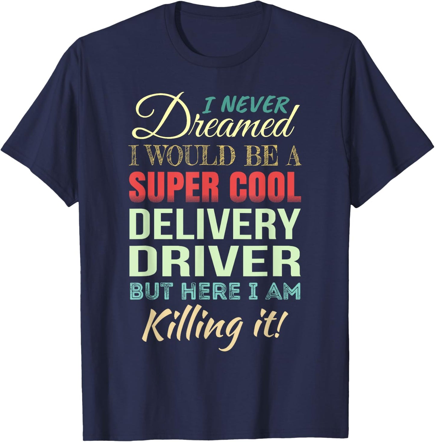 Delivery Driver Funny Gift Appreciation T-Shirt - T-Shirt | Navy