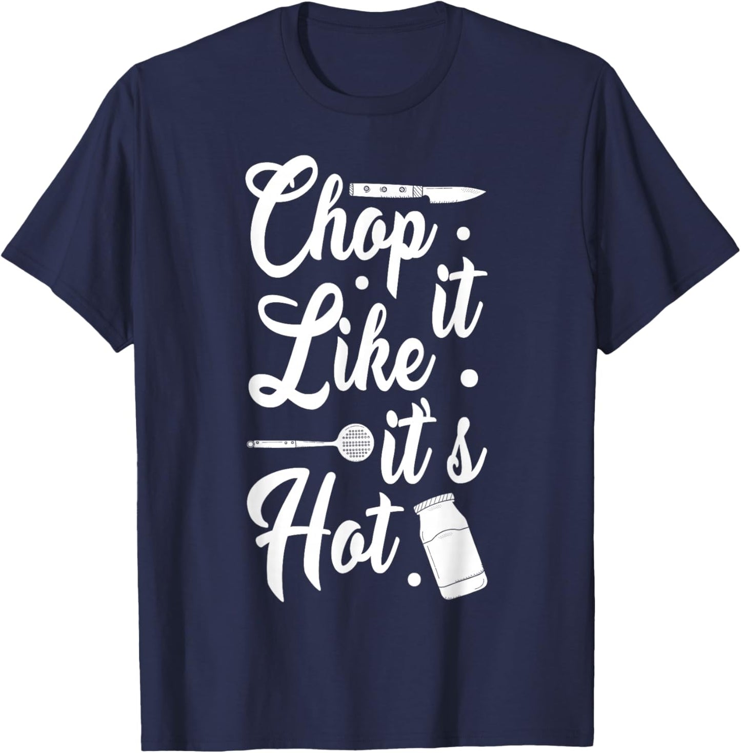 Chop It Like It's Hot Culinary Humor T-Shirt - T-Shirt | Navy